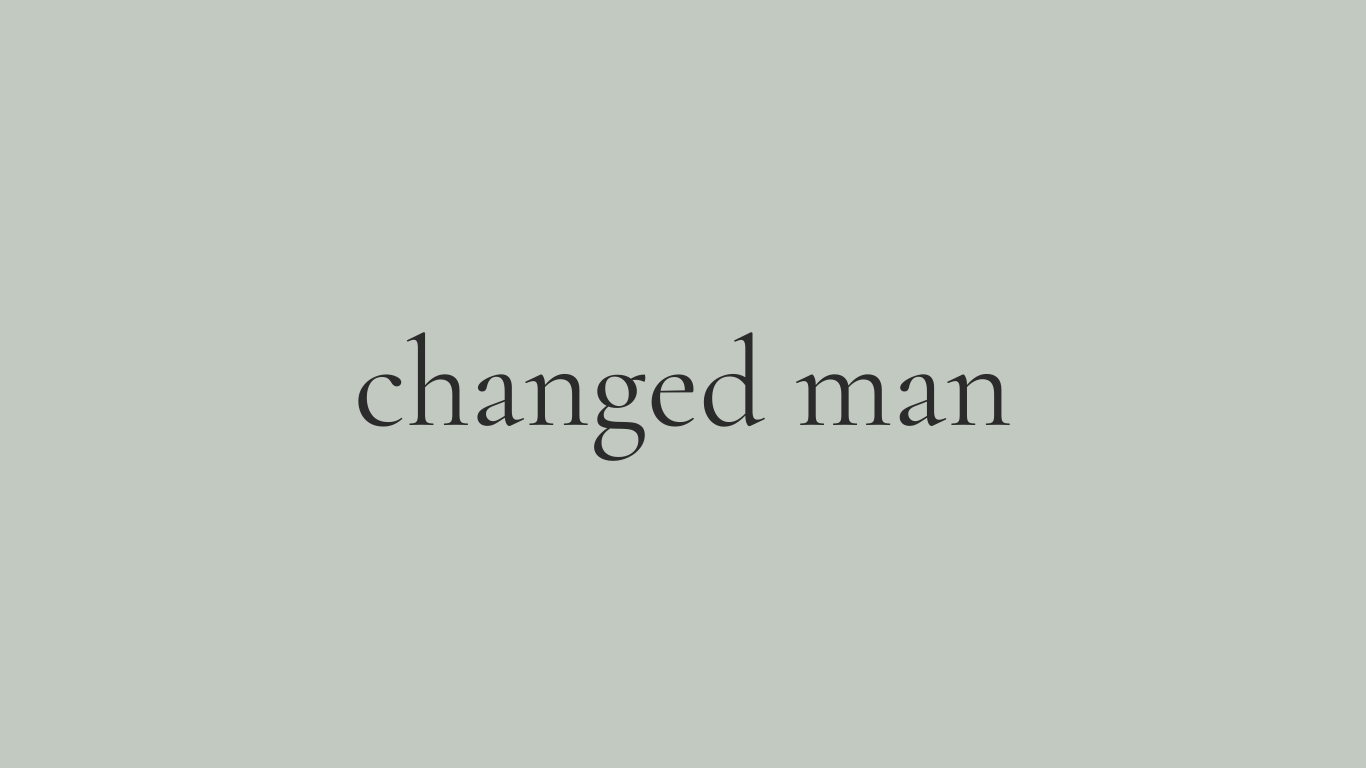 changed man